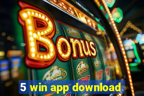 5 win app download